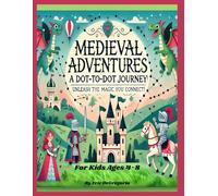 Medieval Adventures - A Dot to Dot Journey: Dragons, Princesses, Treasures, & More (Children Ages 4-8)