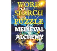 Medieval Alchemy Word Search Puzzle Book for Adults: Brain Games, Castle Architecture & Magic-Themed Puzzles: 50 Brain-Boosting Puzzles | 15 Words ... Architecture & Magic Word Searches for Adults