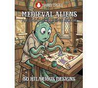 Medieval Aliens A Funny Coloring Book 50 Hilarious Scenes of Aliens in the Middle Ages | Knights, UFOs, and Galactic Chaos | Big and Bold Lines for ... Relief | Great Gift For Medieval Lovers