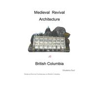 Medieval Architecture Revival in British Columbia (Medieval Revival Architecture in Canada)