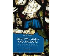 Medieval Arms and Armour: A Sourcebook. Volume II: 1400-1450: 2 (Armour and Weapons)