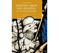 Medieval Arms and Armour: A Sourcebook. Volume III: 1450-1500 (Armour and Weapons)