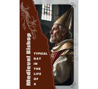 Medieval Bishop: Typical Day in the Life of a