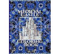 Medieval Castle Coloring Adventure: Going bacck in time (The Ages Coloring Books: Iron Age book 1, Medieval Age Book 2, Renaissance Age Book 3)