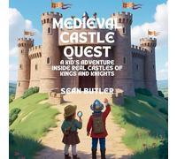 Medieval Castle Quest: A Kid's Adventure Inside Real Castles of Kings and Knights: 5 (Time-Travel Trekkers)