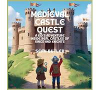Medieval Castle Quest: A Kid's Adventure Inside Real Castles of Kings and Knights: 5 (Time-Travel Trekkers)