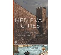 Medieval Cities: Their Origins and the Revival of Trade - Updated Edition: 8 (Princeton Classics)
