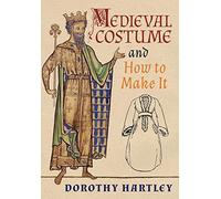 Medieval Costume and How to Make It