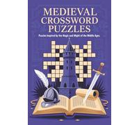 Medieval Crossword Puzzles: Crossword Puzzles about Castles, Knights, Monks, and More | 6x9 inches, 121 Pages | 60 Engaging Puzzles for History ... Gift for Holidays, Travel, and Relaxation