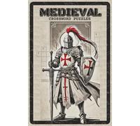 Medieval Crossword Puzzles: Crossword Puzzles with Easy to Read about Medieval Times, Knights, Castles and More | 6x9 inches, 120 pages | 60 Puzzles - ... Lovers, Medieval Fans, Puzzle Enthusiasts