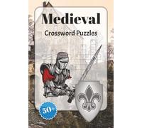 Medieval Crossword Puzzles: Crossword Puzzles with Easy to Read Print about the Medieval Word, Castles, Knights and More | 6x9 inches, 120 pages | 50+ ... Gift for Vacations, Holidays, and Relaxation