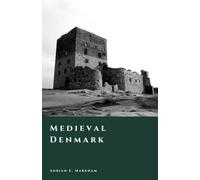 Medieval Denmark: Kings, Law, and the Baltic World (The Story of Denmark)