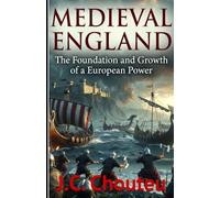 MEDIEVAL ENGLAND: The Foundation and Growth of a European Power: 1 (THE MAKING OF A EUROPEAN POWER)
