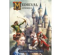 Medieval Ephemera Book: High Quality Images Of Castle and People For Paper Crafts, Scrapbooking, Mixed Media, Junk Journals, Collage Art, Artist Trading Cards, and More.
