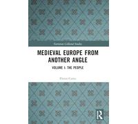 Medieval Europe From Another Angle: Volume I: The People (Variorum Collected Studies)