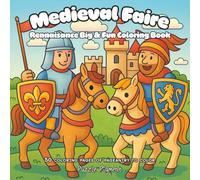 Medieval Faire: Big and Fun Coloring Book for Children, Adults, and All Ages for Relaxation, Creativity, and Mindfulness (Big and Fun Coloring Books for All Ages)