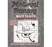 Medieval Fantasy: A Magical Collection of 55 Word Search Puzzles Inspired by Swords, Sorcery, and Ancient Kingdoms