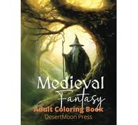 Medieval Fantasy Adult Coloring Book: 50 Fantasy Medieval Images to Color.
