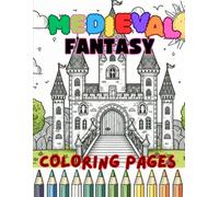 Medieval Fantasy Coloring Book: Children's Fantasy Coloring Pages (The Knight's Templar Coloring Books)
