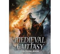 Medieval Fantasy Coloring Book: "Epic Quest Coloring Pages featuring Brave Knights and Magical Beasts for Adults Ideal for Imaginative Exploration and Artistic Expression "