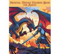Medieval Fantasy Coloring Book for Adults: A Dark and Magical Adventure Featuring Dragons, Wizards, and Epic Quests