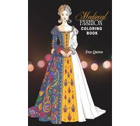 Medieval Fashion Coloring Book: 40 Beautiful Dresses to Inspire Creativity and Calm for Teens and Adults
