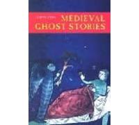 Medieval Ghost Stories : An Anthology Of Miracles Marvels And Pr Odigi