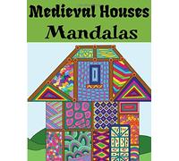 Medieval Houses Mandalas: Coloring book for adults and adolescents | Mandalas | Anti-stress, relaxation | Large format, 8,5" by 11"