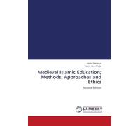 Medieval Islamic Education; Methods, Approaches and Ethics: Second Edition