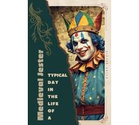 Medieval Jester: Typical Day in the Life of a