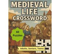 Medieval Life Crossword 60 puzzles, Adults , Seniors, Teens: “Medieval Life Crossword Puzzle Book for Adults | 60 Large-Print Crosswords on Castles, ... Ages-Fun, Challenging, and Educational”