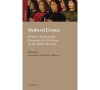 Medieval Livonia: History, Society and Economy of a Territory on the Baltic Frontier