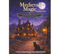 Medieval Magic: A Cozy Fantasy Adult Coloring Book with 50+ Relaxing Scenes