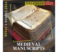 Medieval Manuscripts 2025: Experience 18 Months of Enchanting Manuscript Art, Perfect to Keep Your Schedule on Track