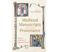 Medieval Manuscripts and their Provenance: Essays in Honour of Barbara A. Shailor