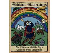 Medieval Masterpieces: Coloring Book for Adults and Teens Featuring Authentic Medieval Art for Relaxation (Illuminated Pages)