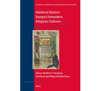Medieval Matters: Europe’s Premodern Religious Cultures: Studies in Honour of Miri Rubin: 252 (Studies in Medieval and Reformation Traditions, 252)