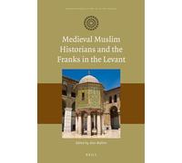 Medieval Muslim Historians and the Franks in the Levant: 2 (Muslim World in the Age of the Crusades)