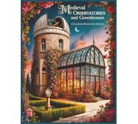 Medieval Observatories and Greenhouses Grayscale Coloring Book for Adults: 60 Detailed Illustration Pages Featuring Observatories and Greenhouses ... Hobby (The Boutique Grayscale Series)