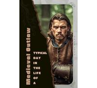 Medieval Outlaw: Typical Day in the Life of a