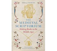 Medieval Scriptorium: Making Books in the Middle Ages