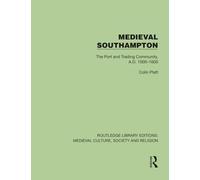 Medieval Southampton: The Port and Trading Community, A.D. 1000-1600 (Routledge Library Editions: Medieval Culture, Society, & Religion)