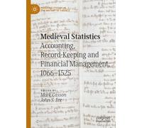 Medieval Statistics: Accounting, Record-Keeping and Financial Management, 1066-1525 (Palgrave Studies in the History of Finance)