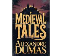 Medieval Tales (Othon the Archer, Lord Gaston Phœbus, Countess Bertha's Porridge): A New Translation