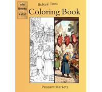 Medieval Times Coloring Book Series: Peasant Markets