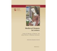 Medieval Women in Letters: Letters by Women, to Women, and about Women in Medieval Literatures