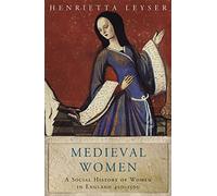 Medieval Women: Social History Of Women In England 450-1500 (WOMEN IN HISTORY)