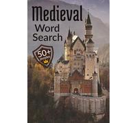 Medieval Word Search: Knights, Castles & Kingdoms: 825 Words and Phrases for Adults and Teens - Armor, Heraldry, Battles, Royalty, Wizards, and More