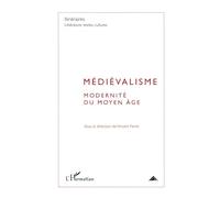 Médiévalisme: Modernité du Moyen Âge: 3