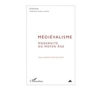 Médiévalisme: Modernité du Moyen Âge: 3